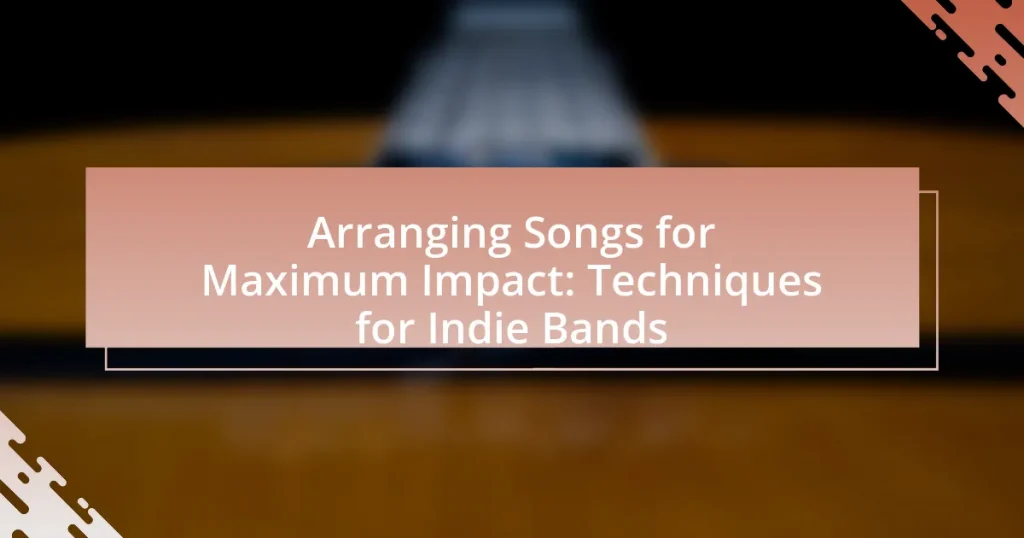 Arranging Songs for Maximum Impact: Techniques for Indie Bands