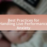 Best Practices for Handling Live Performance Anxiety