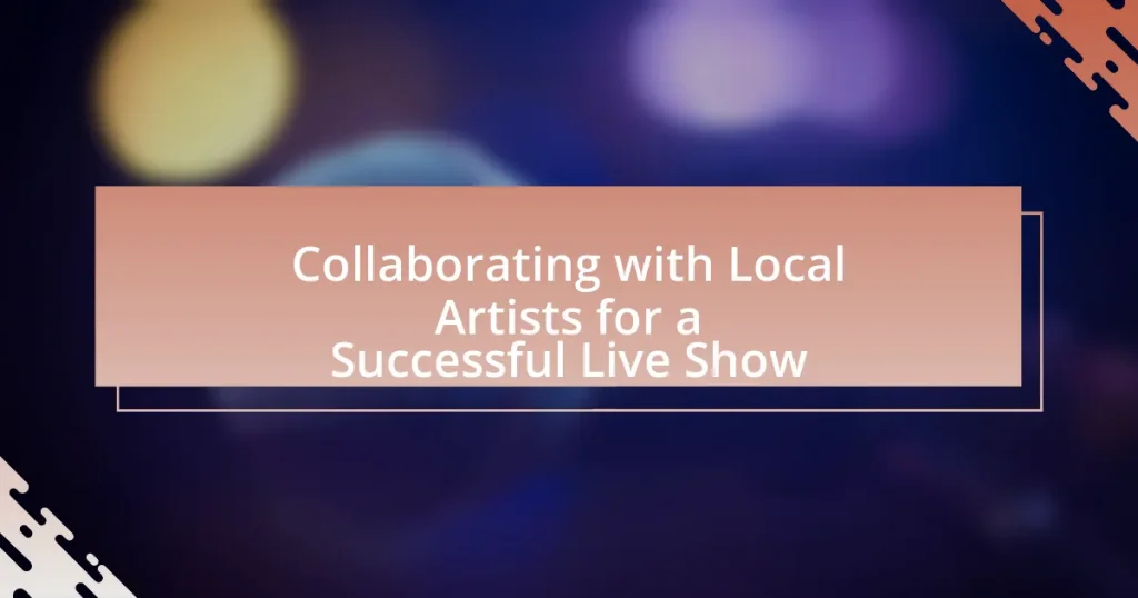 Collaborating with Local Artists for a Successful Live Show
