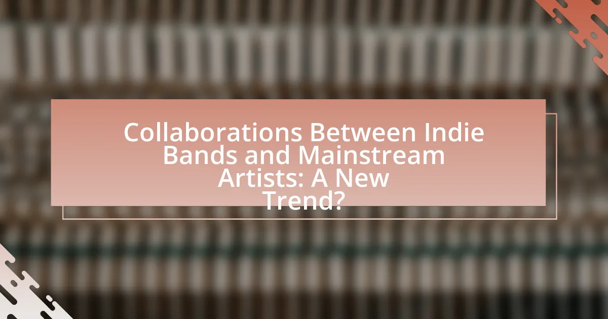Collaborations Between Indie Bands and Mainstream Artists: A New Trend?