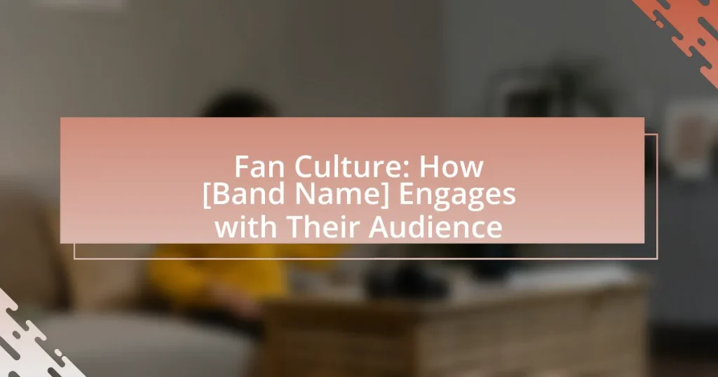 Fan Culture: How [Band Name] Engages with Their Audience