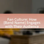 Fan Culture: How [Band Name] Engages with Their Audience