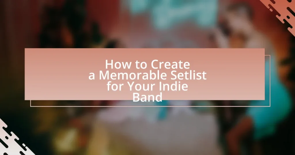 How to Create a Memorable Setlist for Your Indie Band