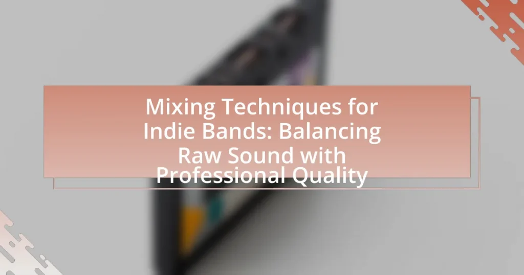 Mixing Techniques for Indie Bands: Balancing Raw Sound with Professional Quality