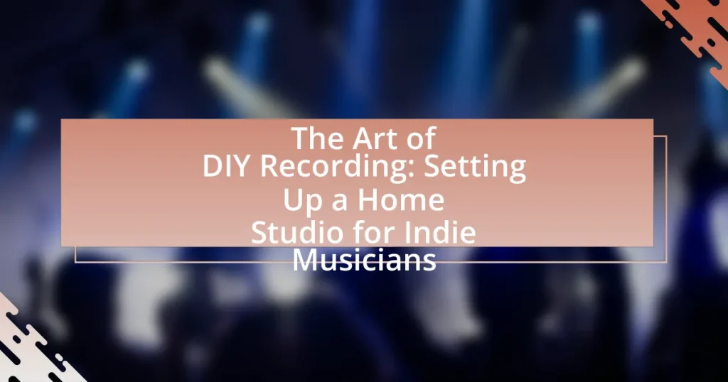 The Art of DIY Recording: Setting Up a Home Studio for Indie Musicians