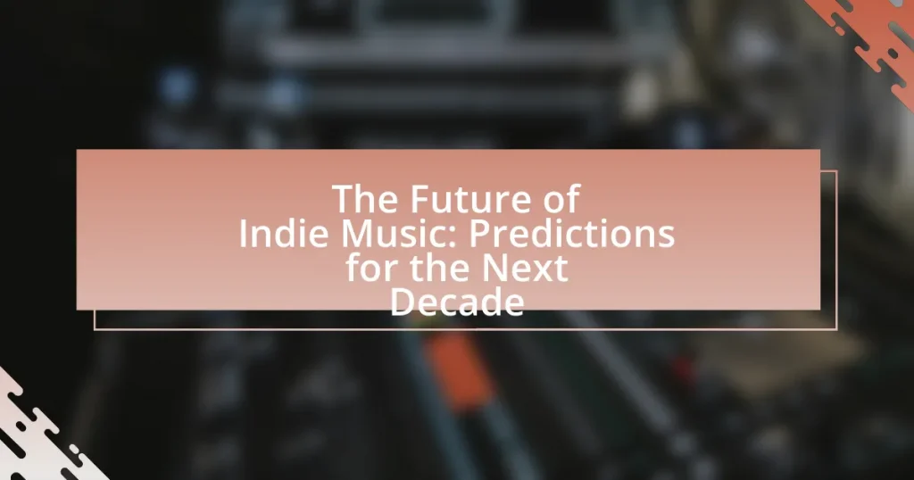 The Future of Indie Music: Predictions for the Next Decade