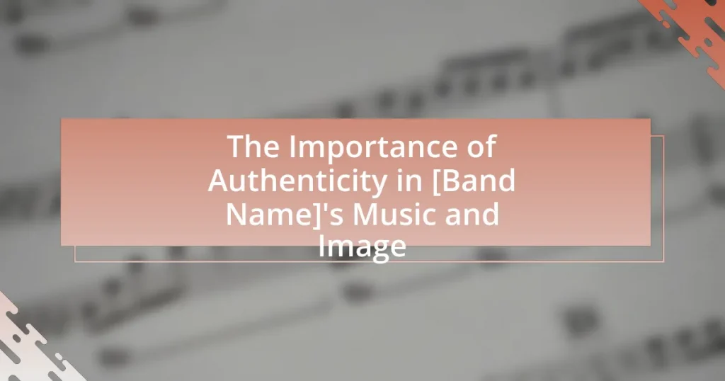 The Importance of Authenticity in [Band Name]’s Music and Image