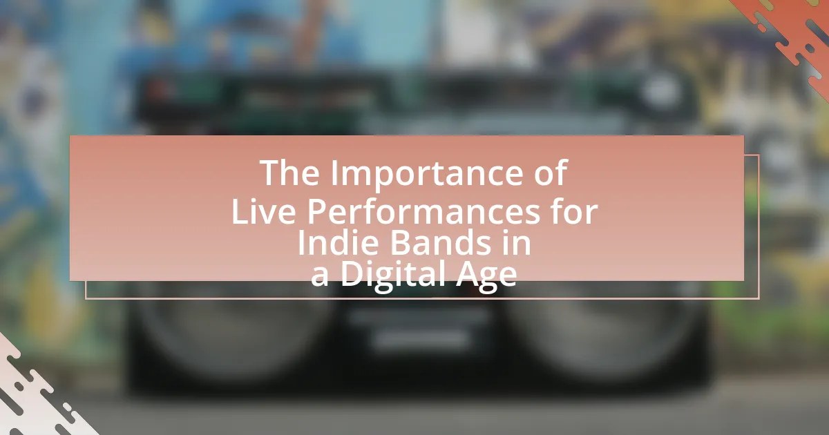 The Importance of Live Performances for Indie Bands in a Digital Age