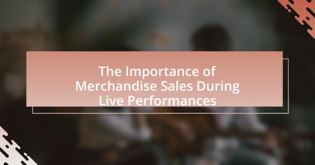 The Importance of Merchandise Sales During Live Performances