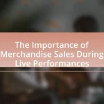 The Importance of Merchandise Sales During Live Performances