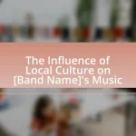 The Influence of Local Culture on [Band Name]’s Music