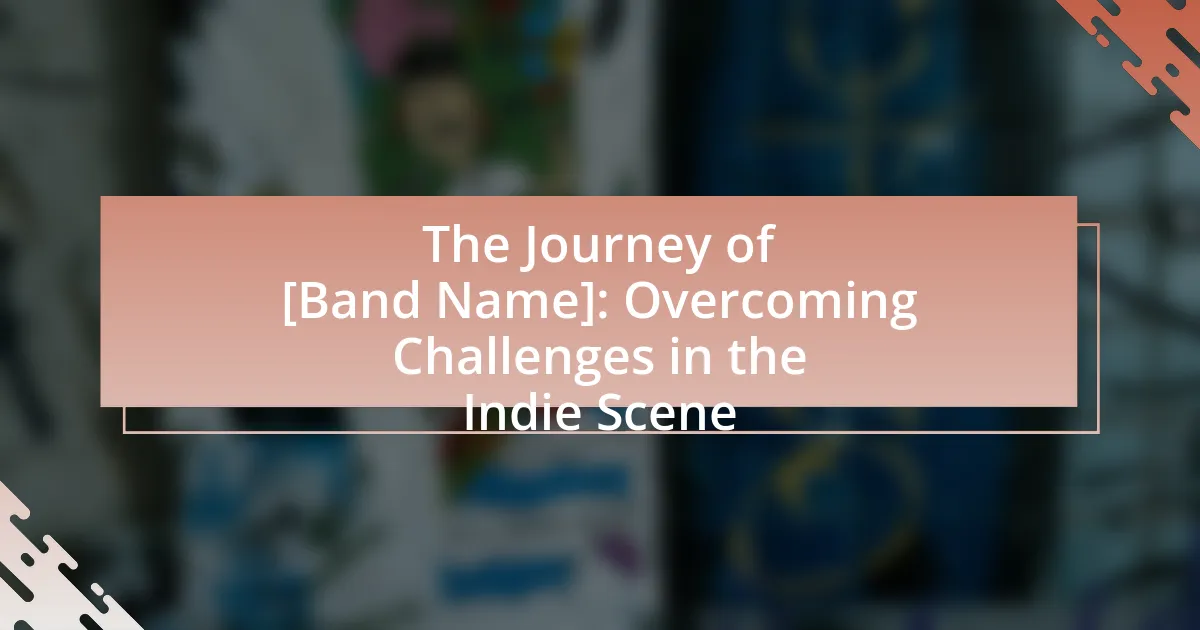 The Journey of [Band Name]: Overcoming Challenges in the Indie Scene