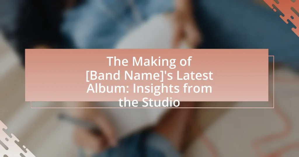 The Making of [Band Name]’s Latest Album: Insights from the Studio