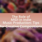 The Role of MIDI in Indie Music Production: Tips for Creative Compositions