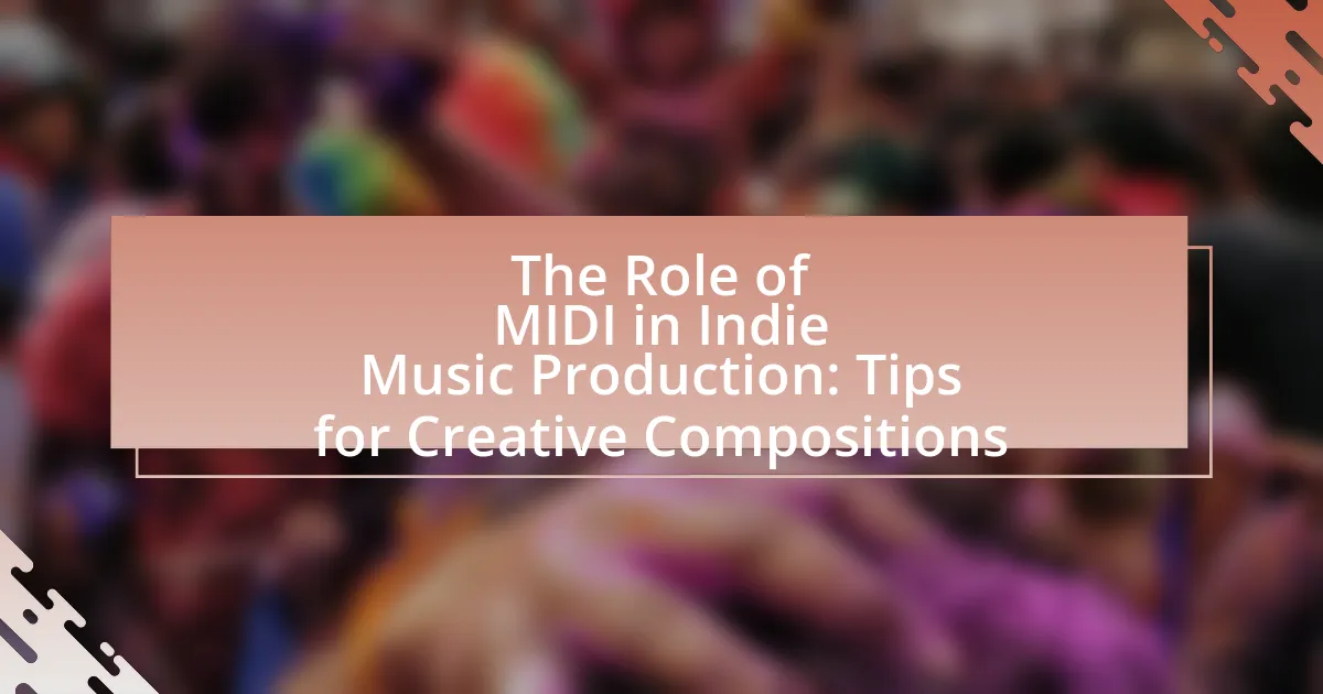 The Role of MIDI in Indie Music Production: Tips for Creative Compositions
