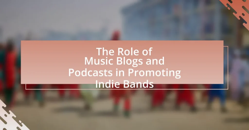 The Role of Music Blogs and Podcasts in Promoting Indie Bands