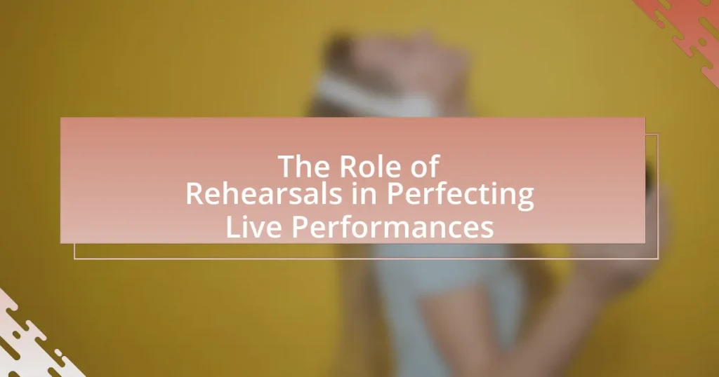 The Role of Rehearsals in Perfecting Live Performances