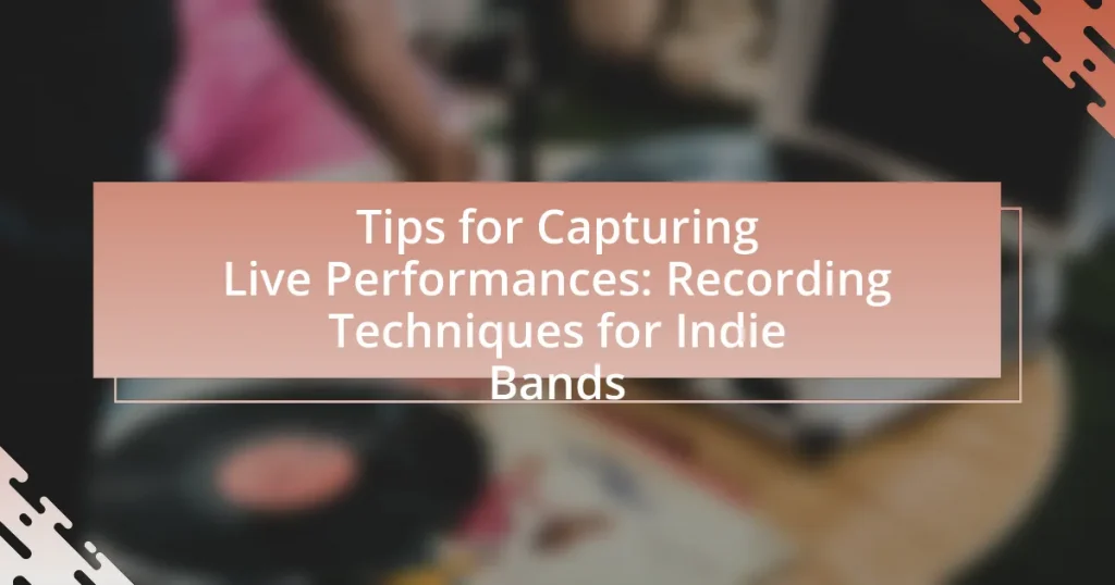Tips for Capturing Live Performances: Recording Techniques for Indie Bands