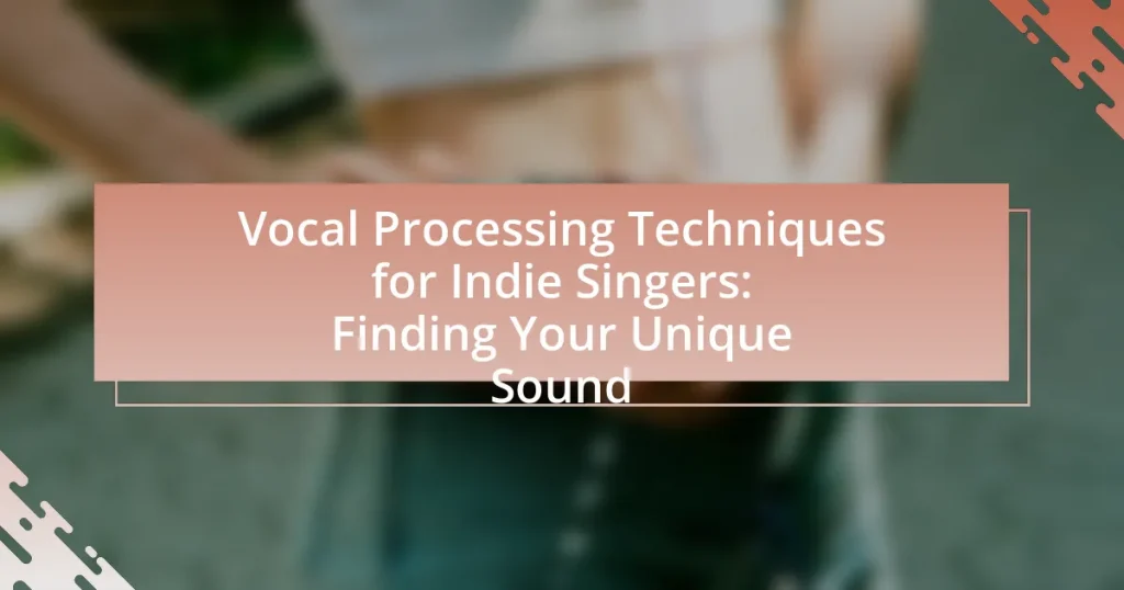 Vocal Processing Techniques for Indie Singers: Finding Your Unique Sound