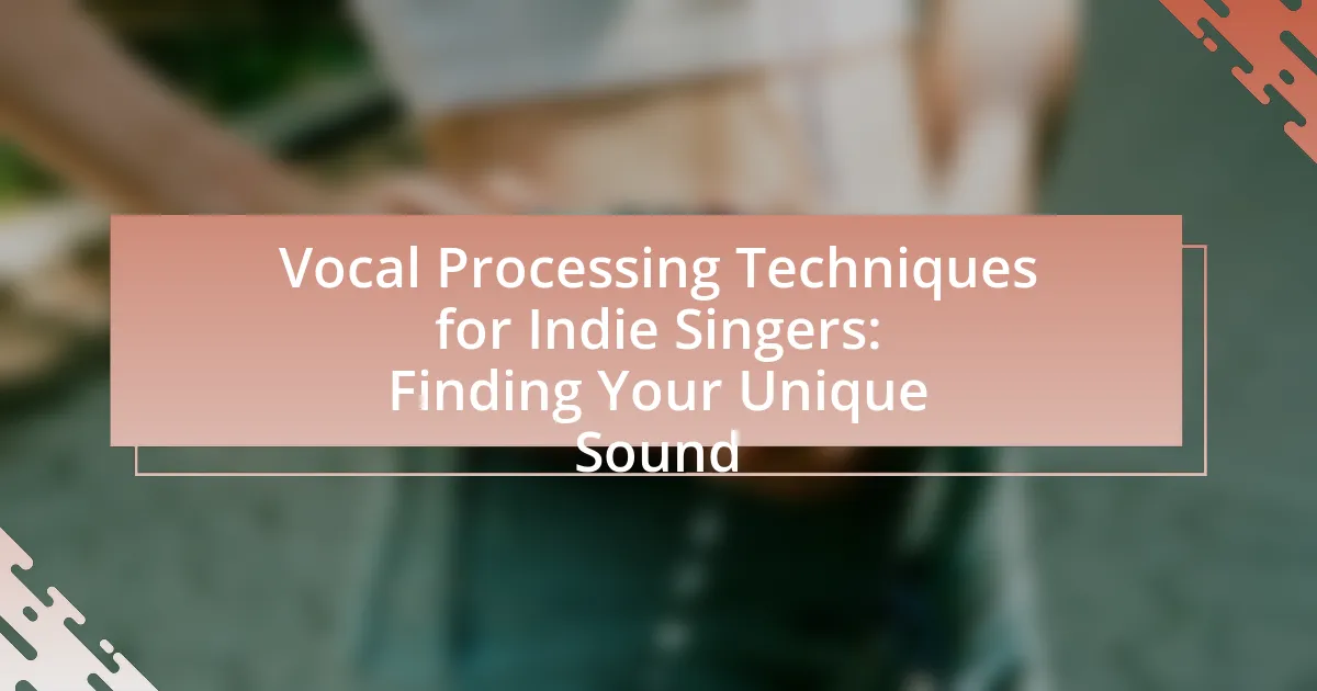 Vocal Processing Techniques for Indie Singers: Finding Your Unique Sound
