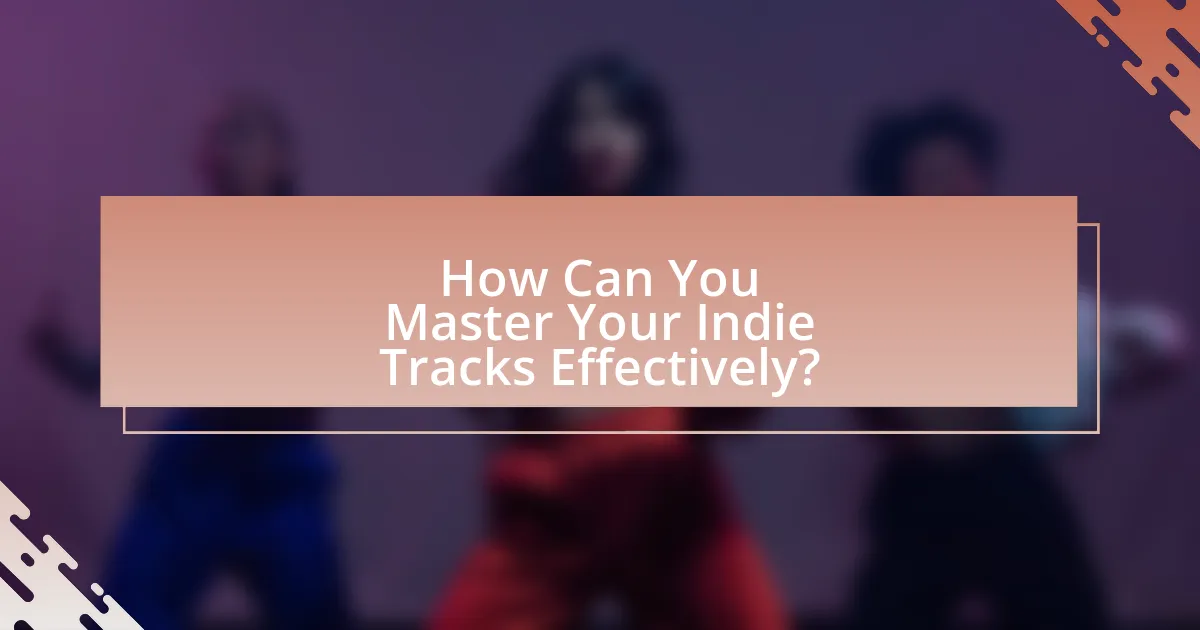How Can You Master Your Indie Tracks Effectively?
