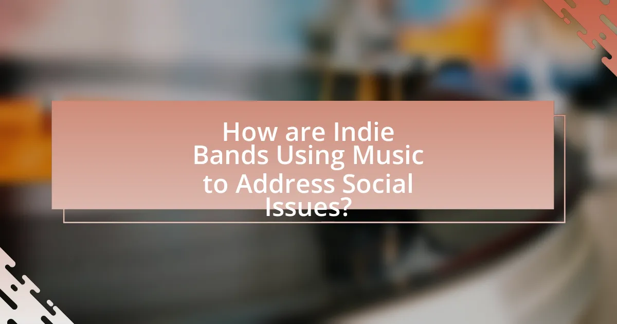 How are Indie Bands Using Music to Address Social Issues?