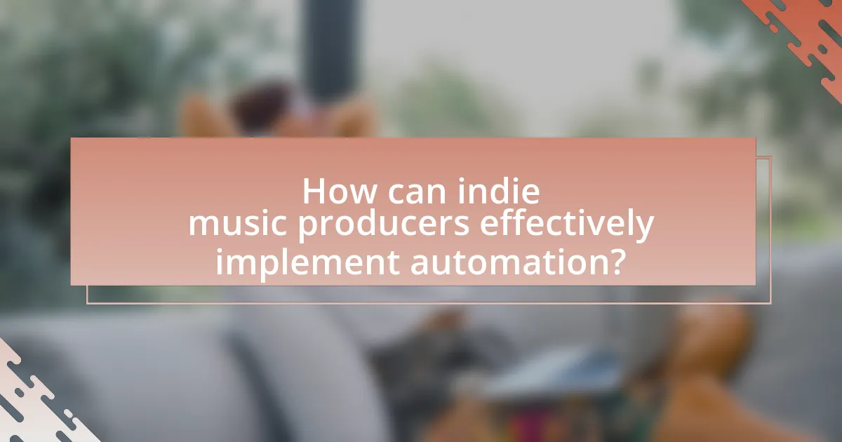 How can indie music producers effectively implement automation?