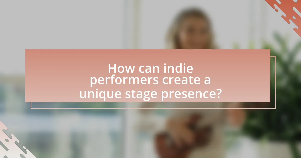 How can indie performers create a unique stage presence?