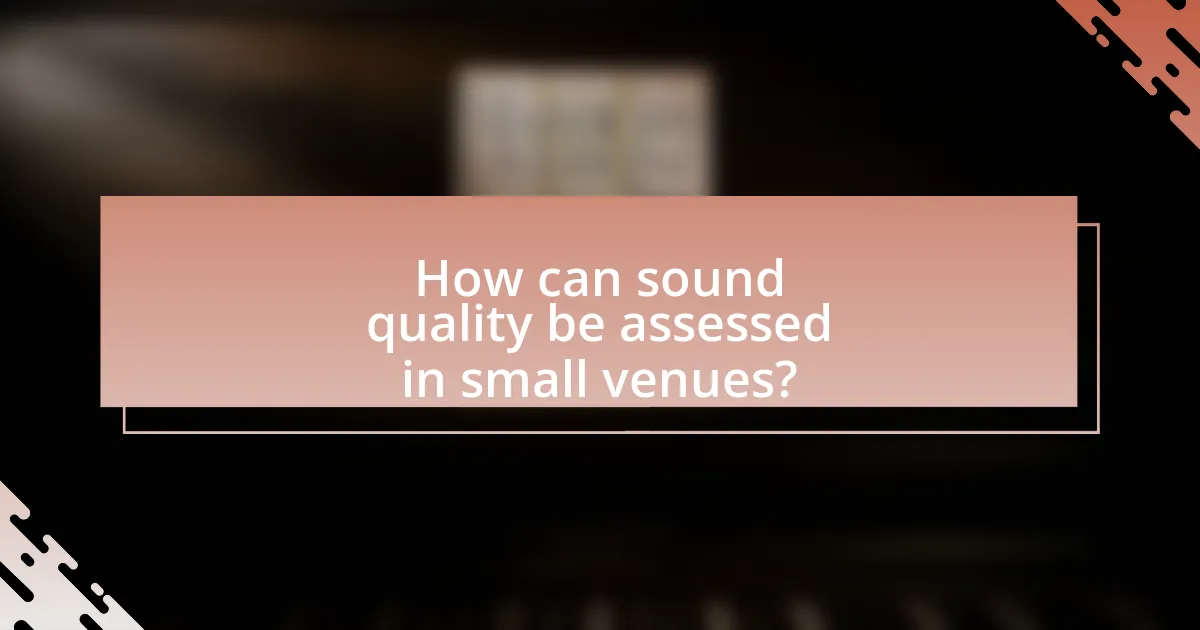 How can sound quality be assessed in small venues?