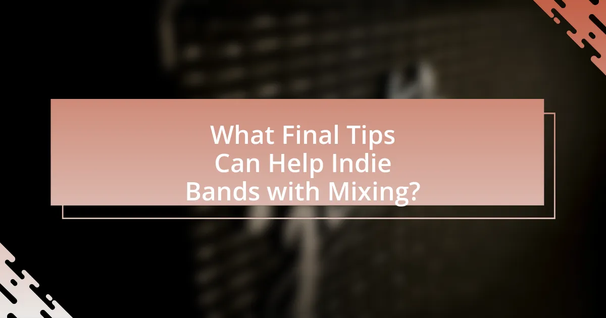 What Final Tips Can Help Indie Bands with Mixing?