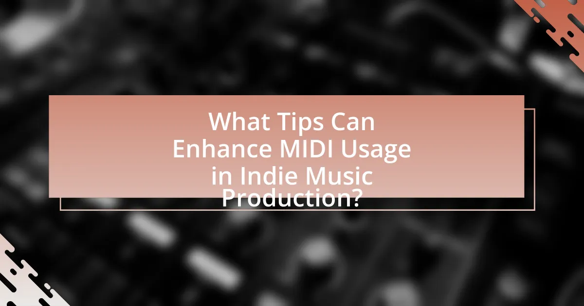 What Tips Can Enhance MIDI Usage in Indie Music Production?
