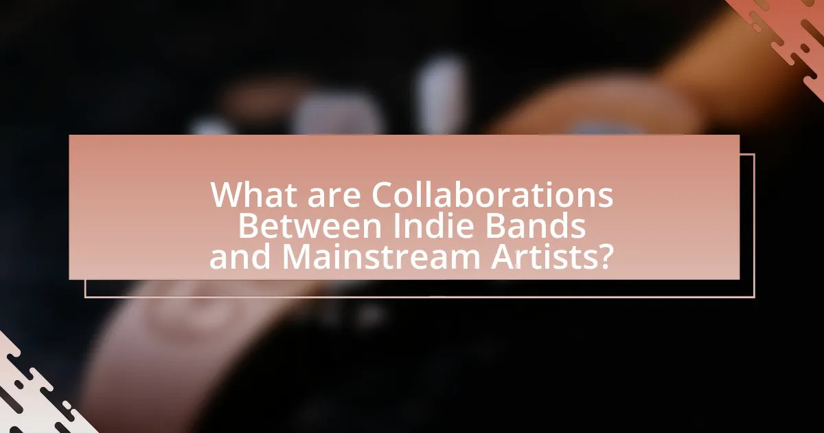 What are Collaborations Between Indie Bands and Mainstream Artists?