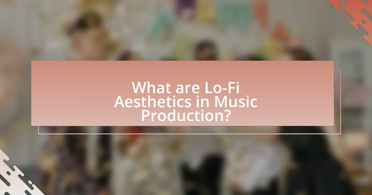 What are Lo-Fi Aesthetics in Music Production?