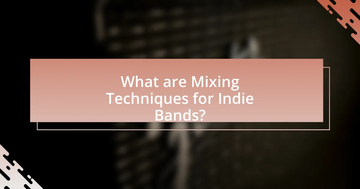 What are Mixing Techniques for Indie Bands?