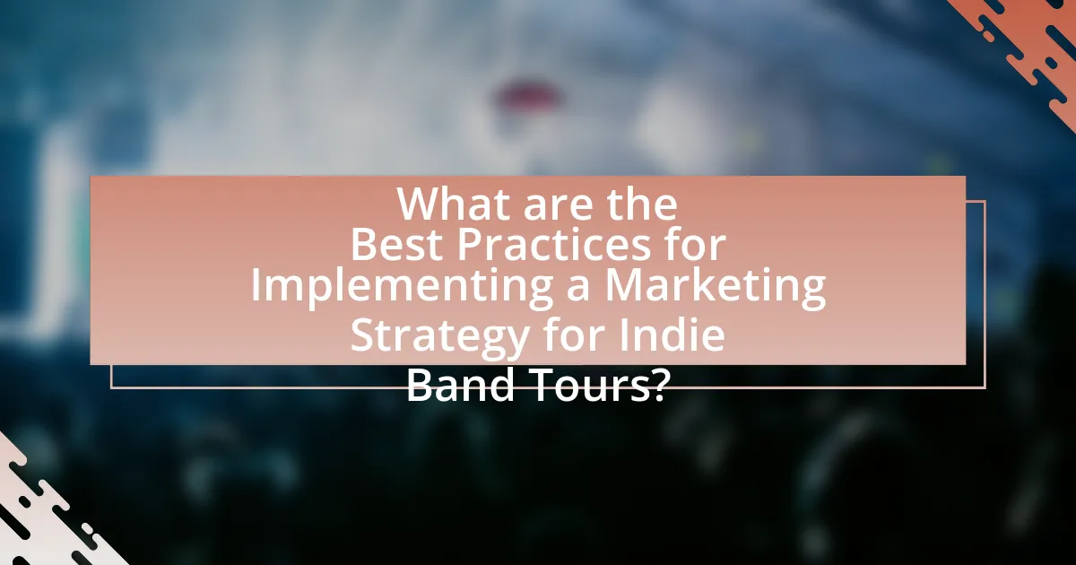 What are the Best Practices for Implementing a Marketing Strategy for Indie Band Tours?