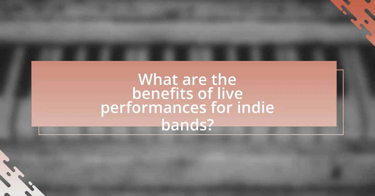 What are the benefits of live performances for indie bands?