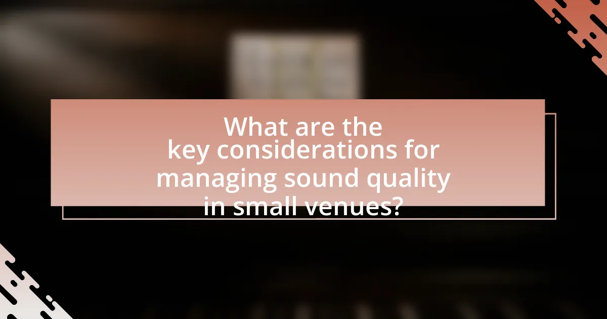 What are the key considerations for managing sound quality in small venues?