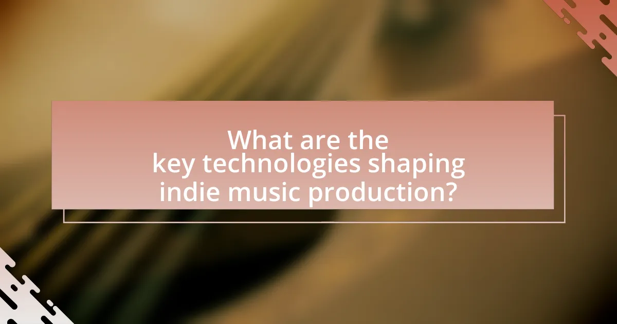What are the key technologies shaping indie music production?