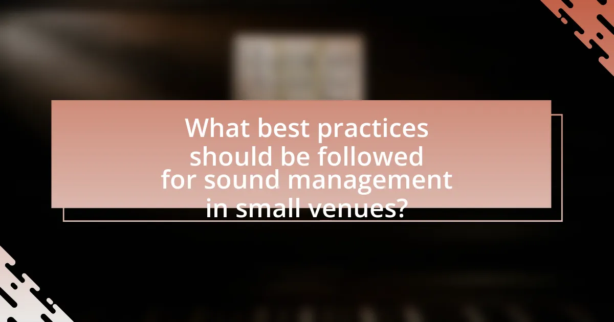 What best practices should be followed for sound management in small venues?