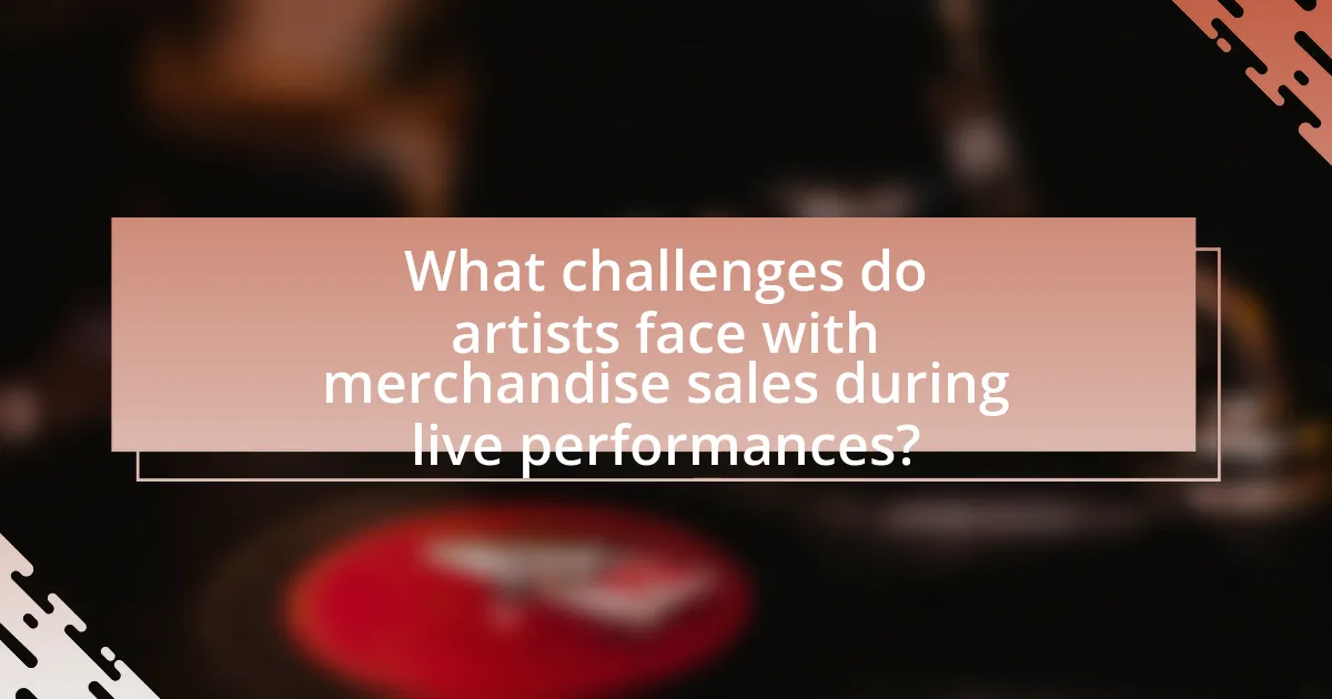 What challenges do artists face with merchandise sales during live performances?