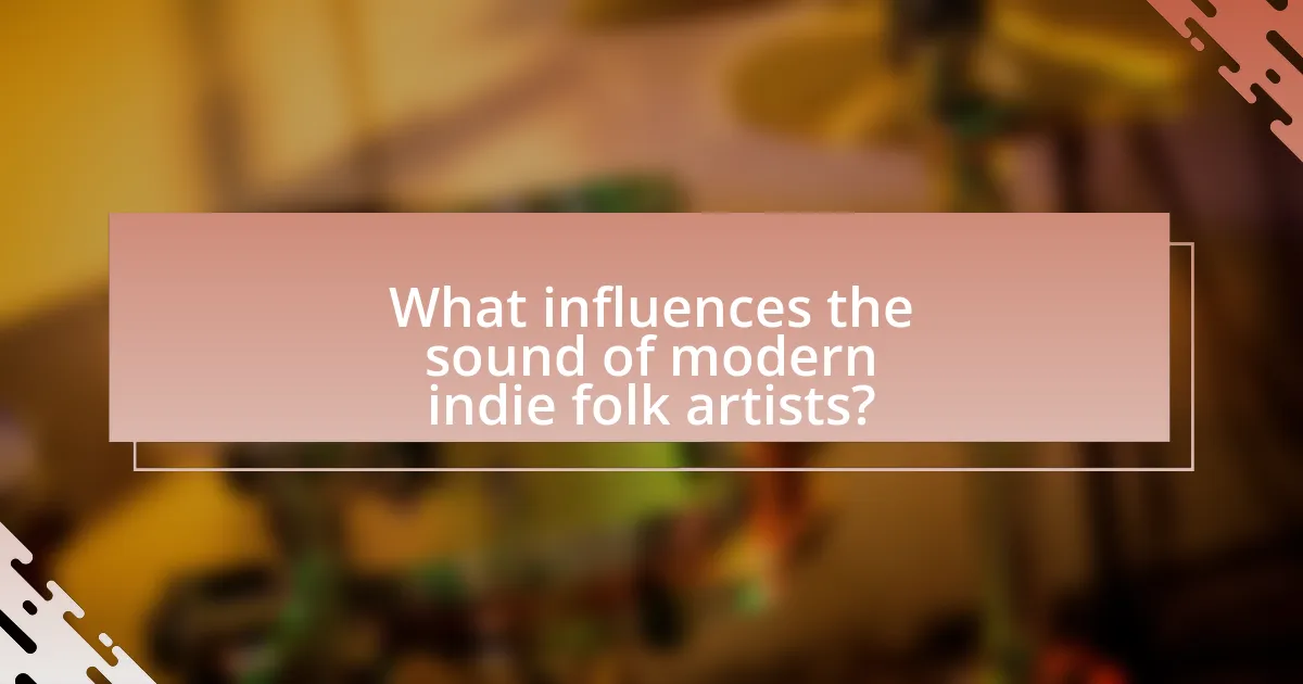 What influences the sound of modern indie folk artists?