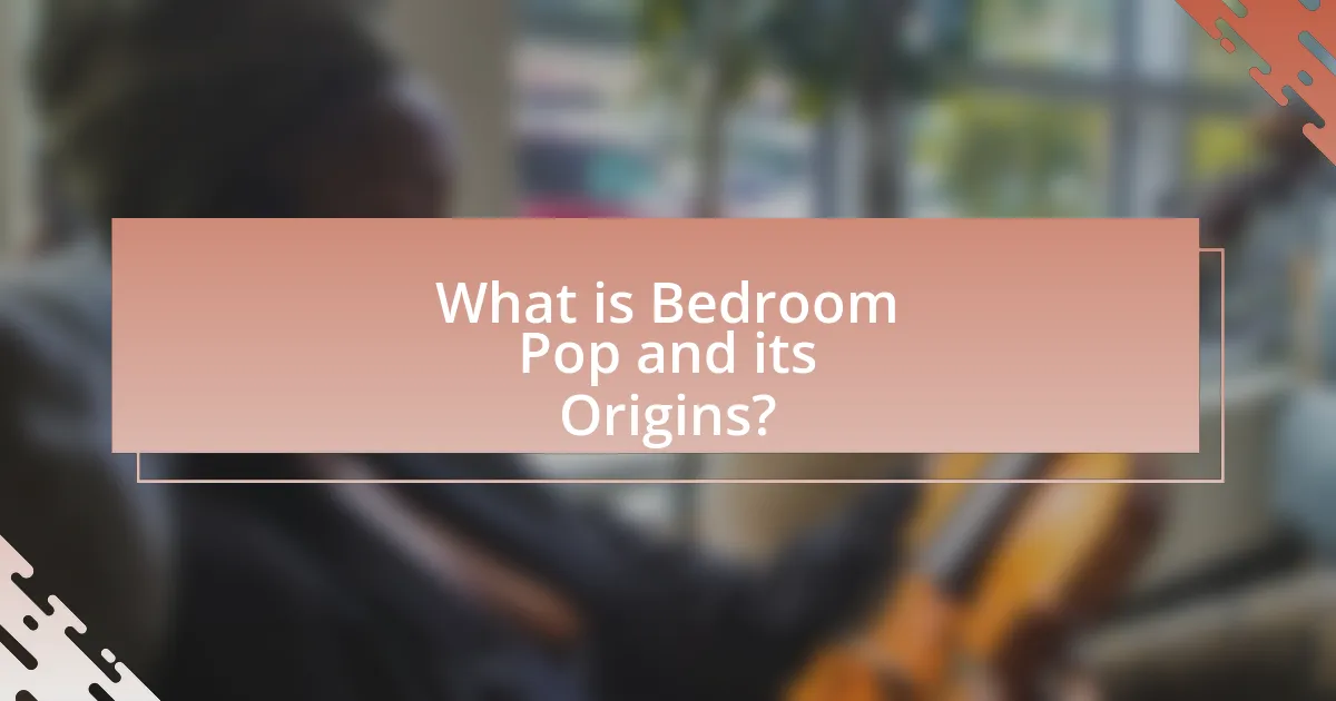 What is Bedroom Pop and its Origins?
