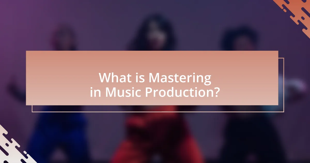 What is Mastering in Music Production?