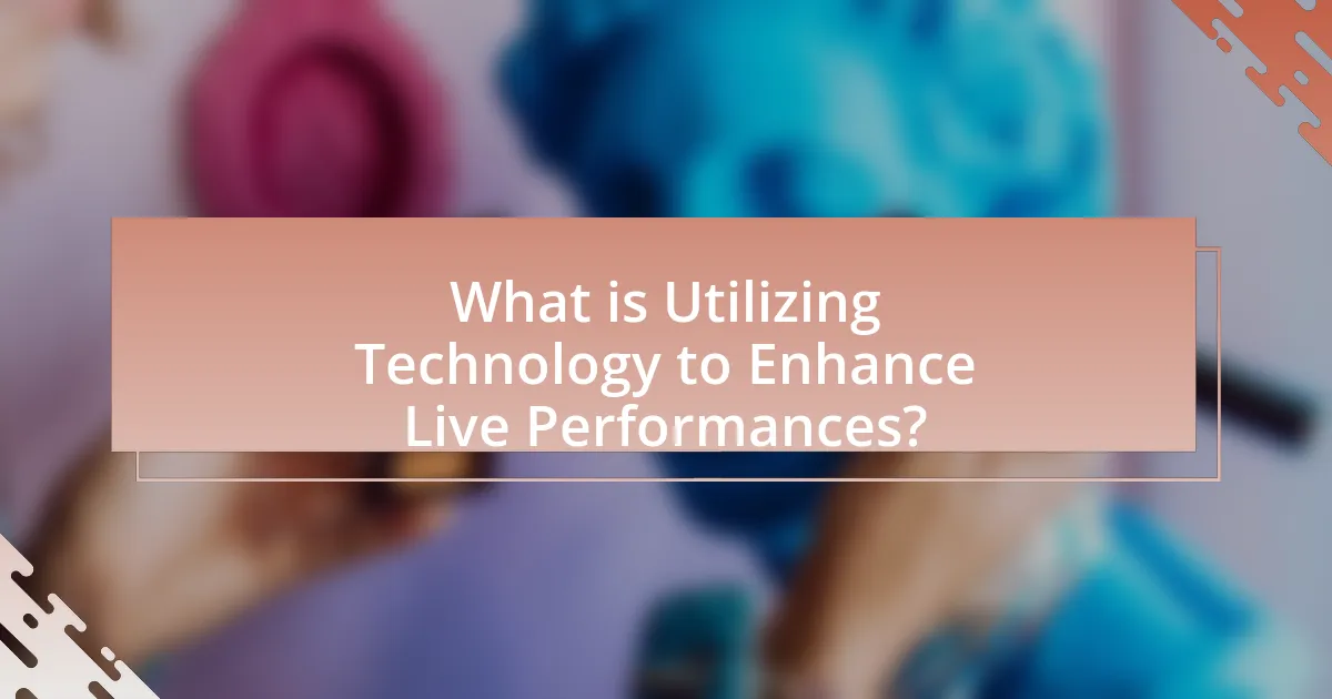 What is Utilizing Technology to Enhance Live Performances?