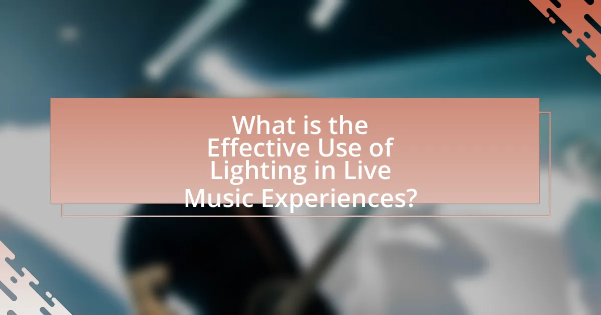 What is the Effective Use of Lighting in Live Music Experiences?