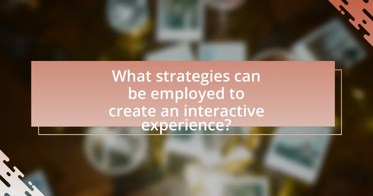 What strategies can be employed to create an interactive experience?
